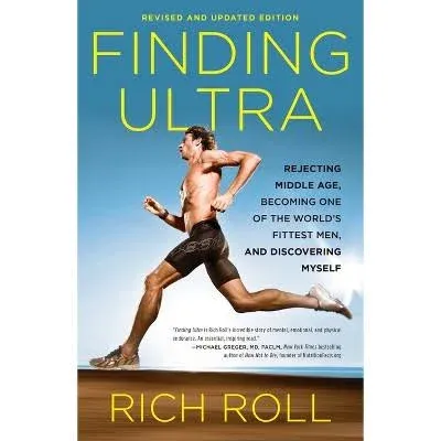 Finding Ultra, Revised and Updated Edition: Rejecting Middle Age, Becoming One of the World's Fittest Men, and Discovering Myself [Book]