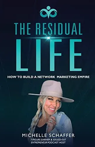 The Residual Life: How To Build A Network Marketing Empire [Book]