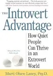 The Introvert Advantage: How Quiet People Can Thrive in an Extrovert World [Book]