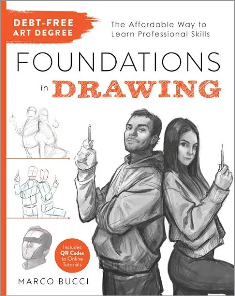 Debt-Free Art Degree: Foundations in Drawing: The Affordable Way to Learn Professional Skills - Includes QR Codes to Online Tutorials