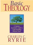 Basic Theology: A Popular Systematic Guide to Understanding Biblical Truth