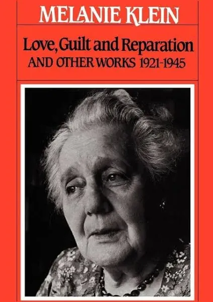 Love, Guilt and Reparation: And Other Works 1921-1945