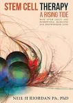 Stem Cell Therapy: A Rising Tide: How Stem Cells Are Disrupting Medicine and Transforming Lives