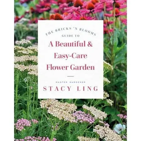 The Bricks 'n Blooms Guide to a Beautiful and Easy-Care Flower Garden