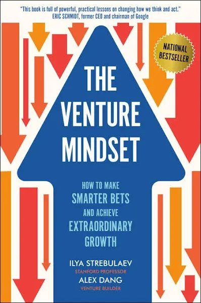 The Venture Mindset: How to Make Smarter Bets and Achieve Extraordinary Growth [Book]