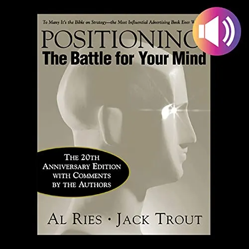 Positioning: The Battle for Your Mind