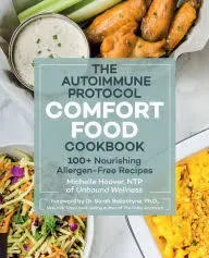 The Autoimmune Protocol Comfort Food Cookbook: 100+ Nourishing Allerge