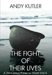 The Fight of Their Lives: A 21st-Century Primer on World War II [Book]