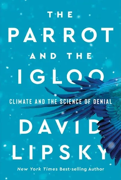 The Parrot and the Igloo - Climate and the Science of Denial