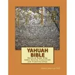 Yahuah Bible: Restored Name King James Version Translation and Transliteration