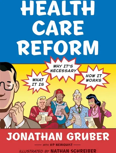 Health Care Reform: What It Is, Why It's Necessary, How It Works