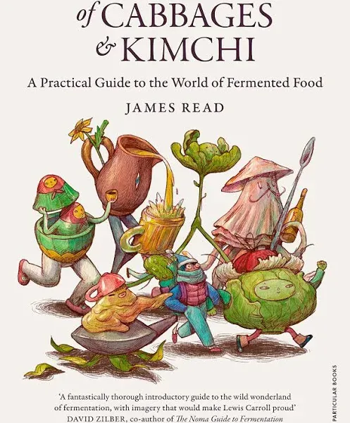 Of Cabbages and Kimchi: A Practical Guide to the World of Fermented Food