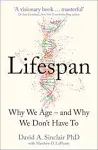 Lifespan: Why We Age - and Why We Don't Have to by Sinclair, David A.