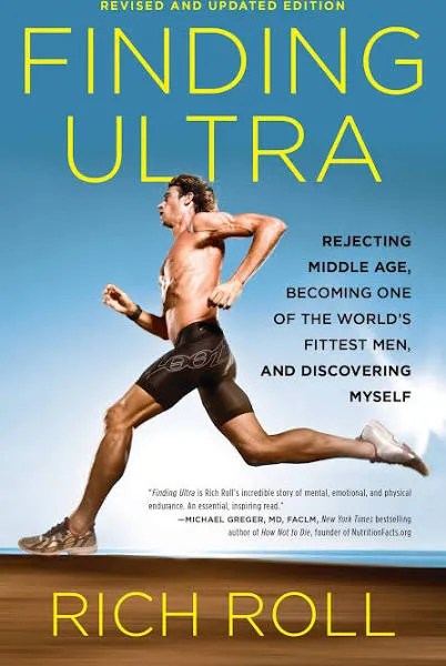 Finding Ultra, Revised and Updated Edition: Rejecting Middle Age, Becoming One of the World's Fittest Men, and Discovering Myself [Book]