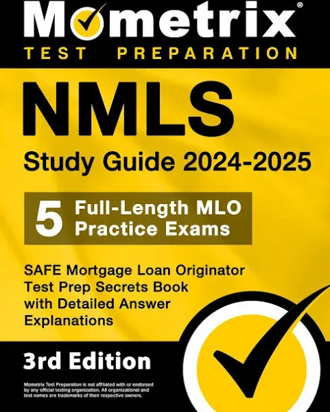 Nmls Study Guide 2024-2025 - 5 Full-Length Mlo Practice Exams, Safe Mortgage Loan Originator Test Prep Secrets Book with Detailed Answer Explanations: