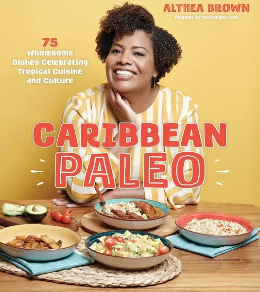 Caribbean Paleo: 75 Wholesome Dishes Celebrating Tropical Cuisine and Culture