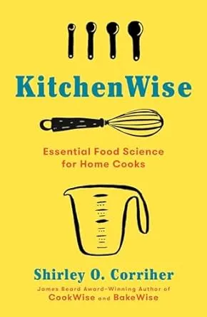 KitchenWise: Essential Food Science for Home Cooks [Book]