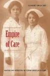 Empire of Care: Nursing and Migration in Filipino American History (American Encounters/Global Interactions)