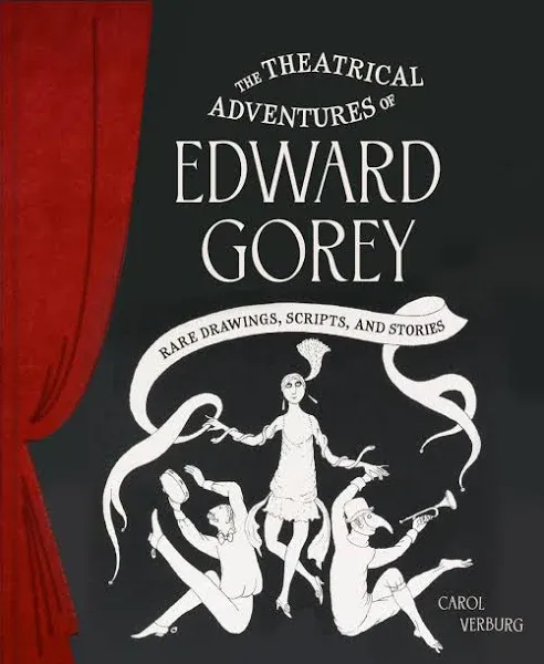 The Adventures of Edward Gorey: Rare Drawings, Scripts, and Stories