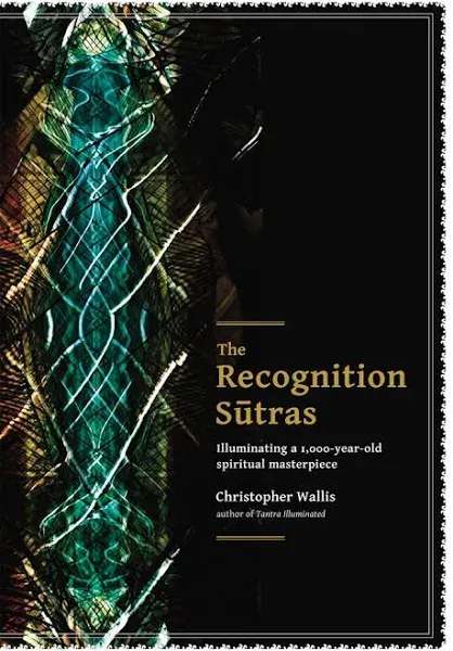 The Recognition Sutras: Illuminating a 1,000-Year-Old Spiritual Masterpiece