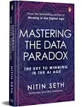 Mastering the Data Paradox: Key to Winning in the AI Age [Book]