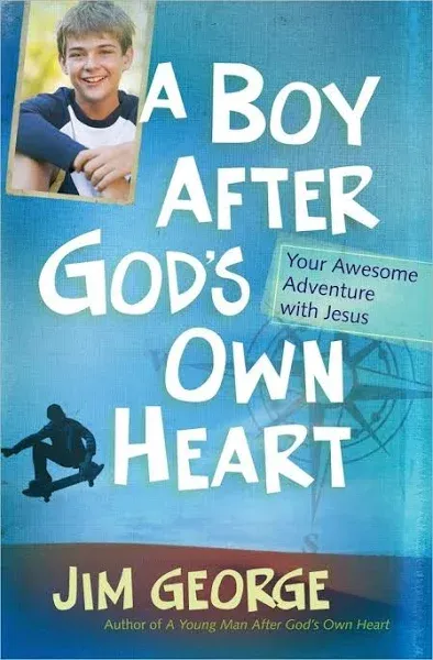 A Boy After God's Own Heart: Your Awesome Adventure with Jesus [Book]