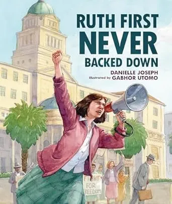 Ruth First Never Backed Down