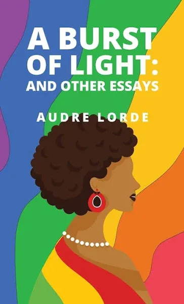 A Burst of Light and Other Essays by Professor Lorde, Audre: Used