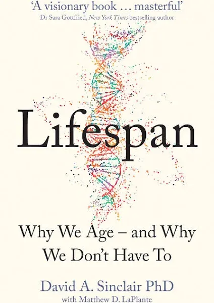 Lifespan : Why We Age – and Why We Don’t Have to by David A. Sinclair