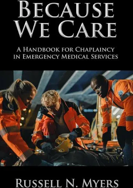 Because We Care: A Handbook for Chaplaincy in Emergency Medical Services by Russ