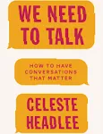 We Need to Talk: How to Have Conversations That Matter [Book]