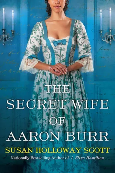 The Secret Wife of Aaron Burr: A Riveting Untold Story of the American Revolution [Book]