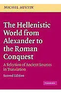 The Hellenistic World from Alexander to the Roman Conquest: A Selection of Ancient Sources in Translation [Book]