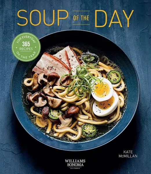 Soup of the Day (Healthy Eating, Soup Cookbook, Cozy Cooking): 365 Recipes for Every Day of the Year