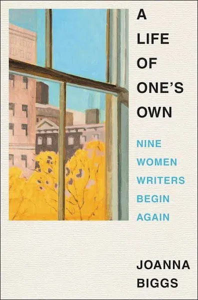 A Life of One's Own: Nine Women Writers Begin Again