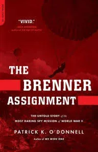 The Brenner Assignment: The Untold Story of the Most Daring Spy Mission of World War II