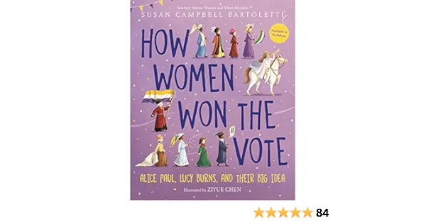 How Women Won the Vote: Alice Paul, Lucy Burns, and Their Big Idea