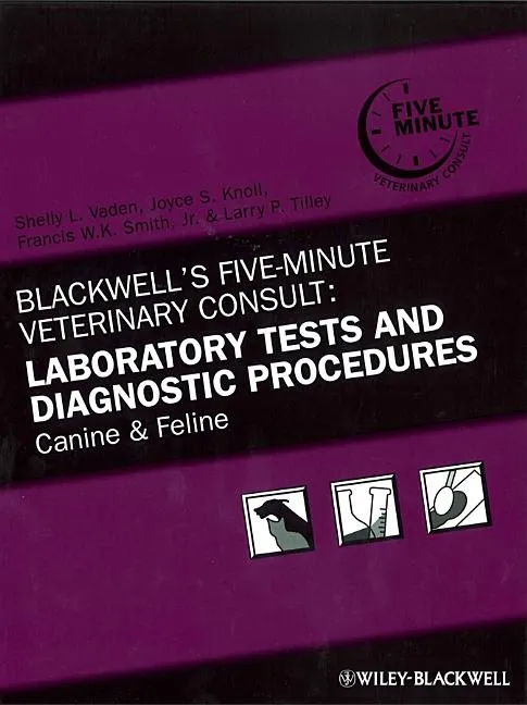 Blackwell's Five-Minute Veterinary Consult: Laboratory Tests and Diagnostic ...