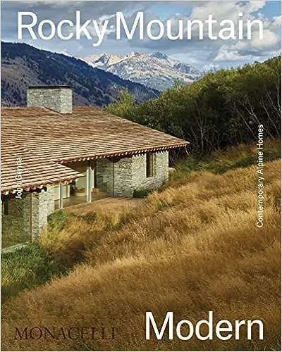 Rocky Mountain Modern: Contemporary Alpine Homes [Book]