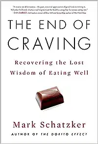 The End of Craving: Recovering the Lost Wisdom of Eating Well