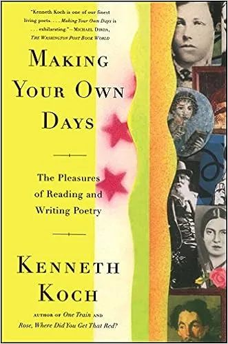 Making Your Own Days: The Pleasures of Reading and Writing Poetry