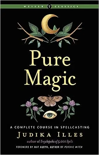 Pure Magic: A Complete Course In Spellcasting | Spell Book