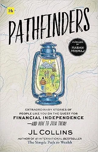 Pathfinders: Extraordinary Stories of People Like You on the Quest for Financial Independence―And How to Join Them