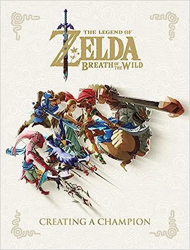 The Legend of Zelda, Breath of the Wild: Creating a Champion [Book]