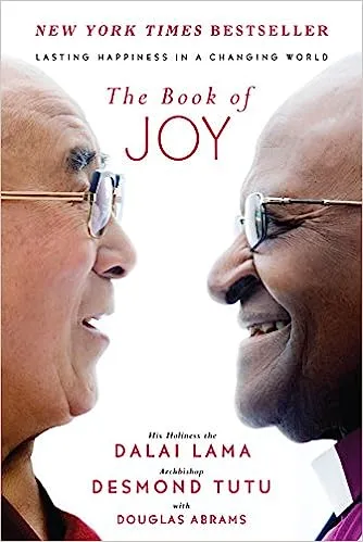 The Book of Joy: Lasting Happiness in a Changing World 