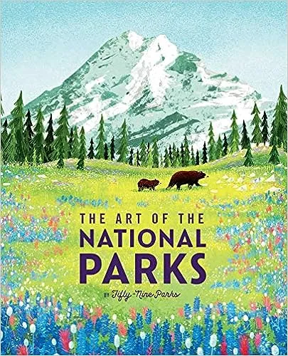 The Art of the National Parks (Fifty-Nine Parks): (National Parks Art Books, Books For Nature Lovers, National Parks Posters, The Art of the National Parks)The Art of the National Parks (Fifty-Nine Parks): (National…