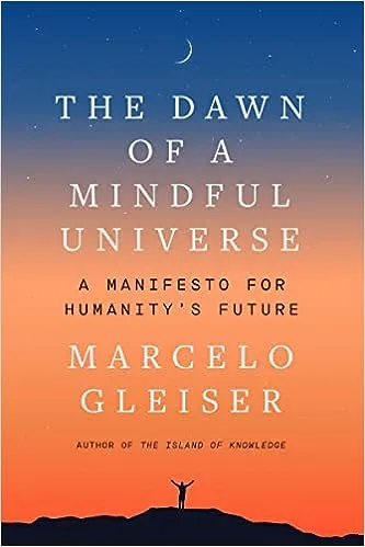 "The Dawn of a Mindful Universe: A Manifesto for Humanity's Future"