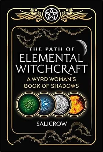 The Path of Elemental Witchcraft: A Wyrd Woman's Book of Shadows (Sacred Planet)