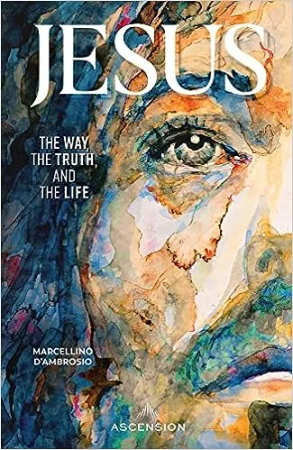 Jesus: The Way, the Truth, and the Life