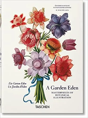 A Garden Eden. Masterpieces of Botanical Illustration. 40th Ed [Book]